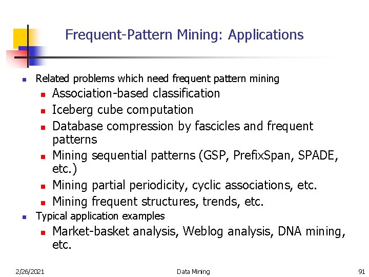 Frequent-Pattern Mining: Applications n Related problems which need frequent pattern mining n n n