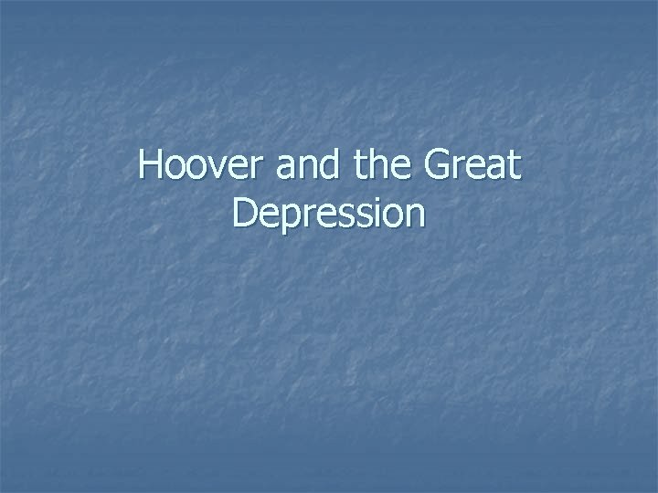 Hoover and the Great Depression 