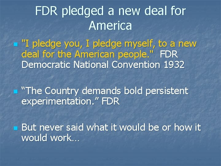 FDR pledged a new deal for America n n n "I pledge you, I