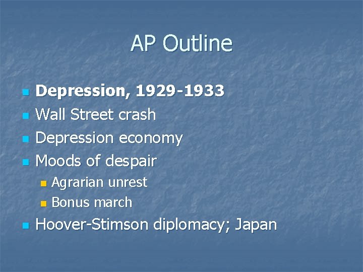 AP Outline n n Depression, 1929 -1933 Wall Street crash Depression economy Moods of