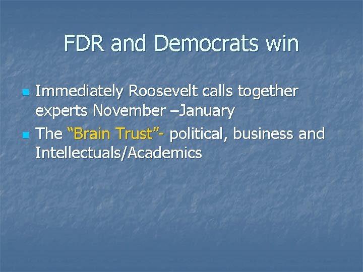 FDR and Democrats win n n Immediately Roosevelt calls together experts November –January The