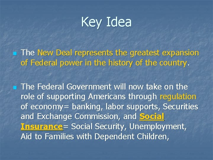 Key Idea n n The New Deal represents the greatest expansion of Federal power