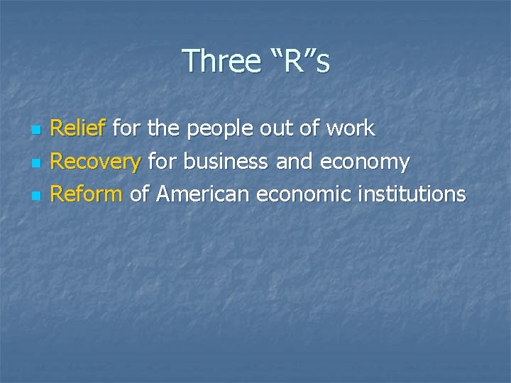 Three “R”s n n n Relief for the people out of work Recovery for