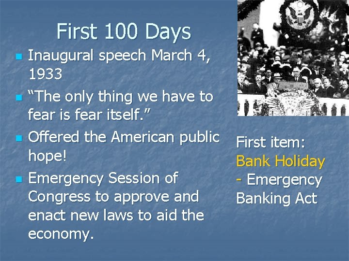 First 100 Days n n Inaugural speech March 4, 1933 “The only thing we