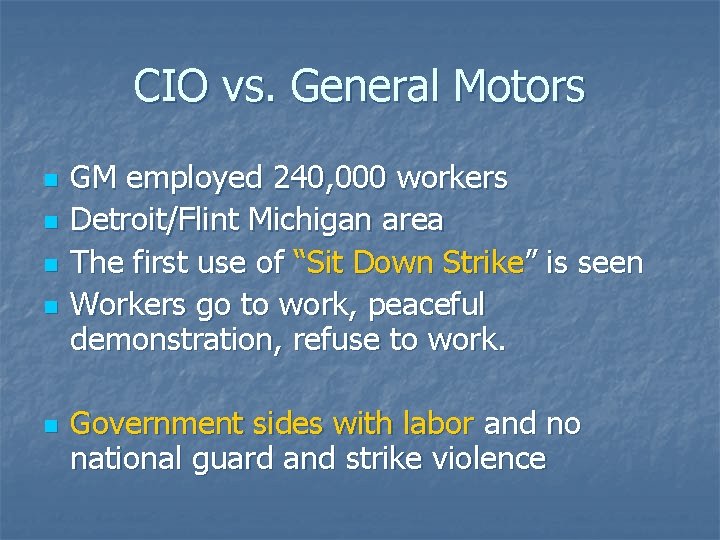 CIO vs. General Motors n n n GM employed 240, 000 workers Detroit/Flint Michigan