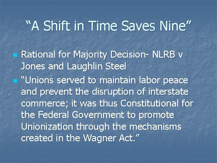 “A Shift in Time Saves Nine” n n Rational for Majority Decision- NLRB v