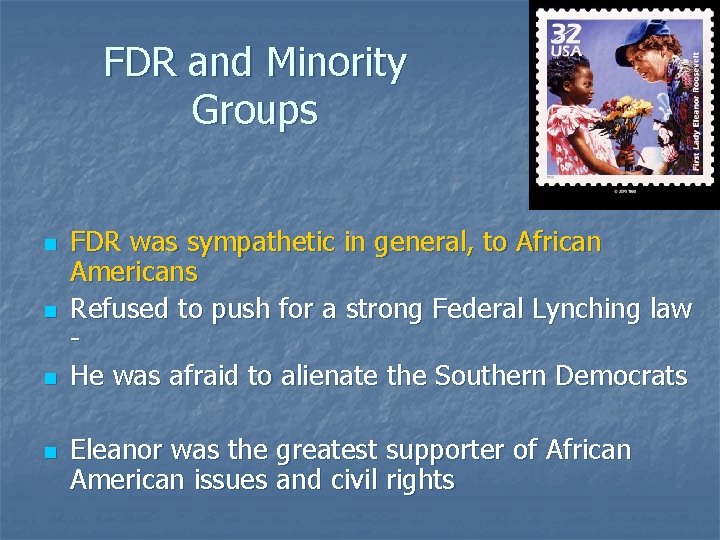 FDR and Minority Groups n n FDR was sympathetic in general, to African Americans