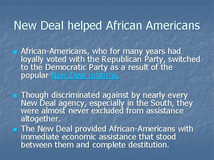 New Deal helped African Americans n n n African-Americans, who for many years had
