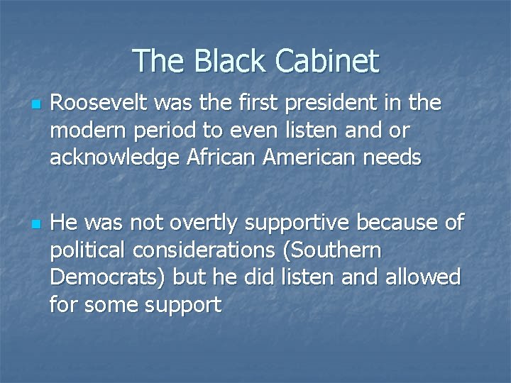 The Black Cabinet n n Roosevelt was the first president in the modern period