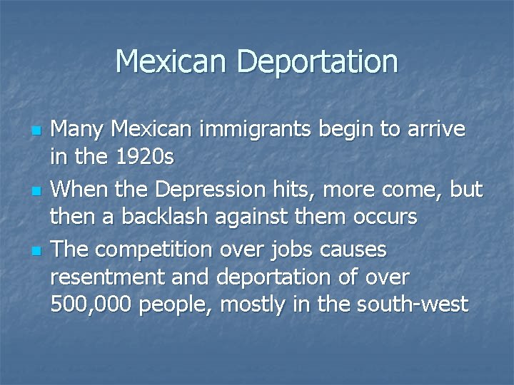 Mexican Deportation n Many Mexican immigrants begin to arrive in the 1920 s When