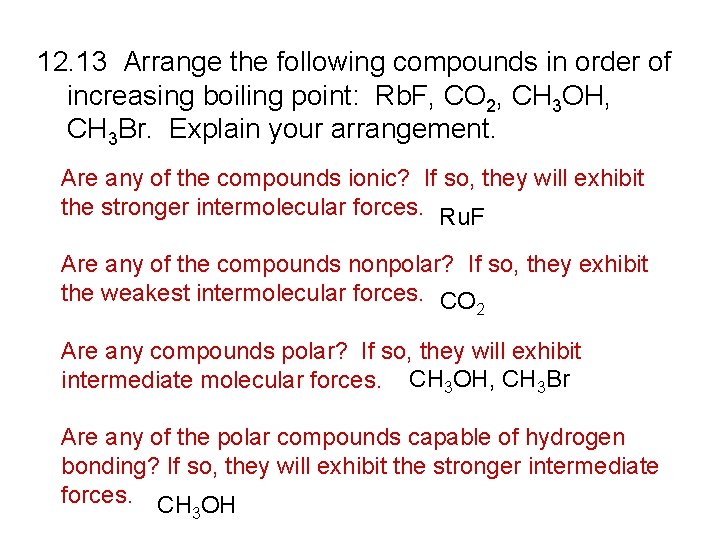 12. 13 Arrange the following compounds in order of increasing boiling point: Rb. F,