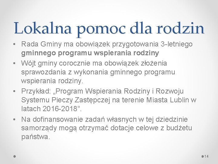 Lokalna pomoc dla rodzin • Rada Gminy ma obowiązek przygotowania 3 -letniego gminnego programu