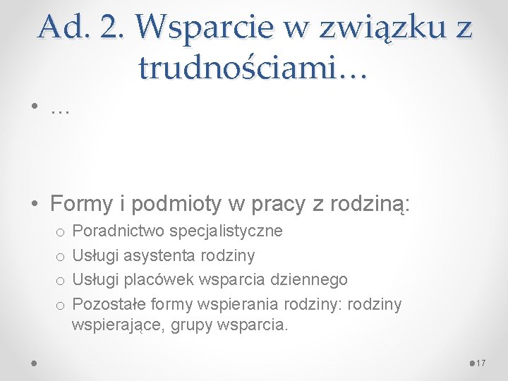 Ad. 2. Wsparcie w związku z trudnościami… • … • Formy i podmioty w