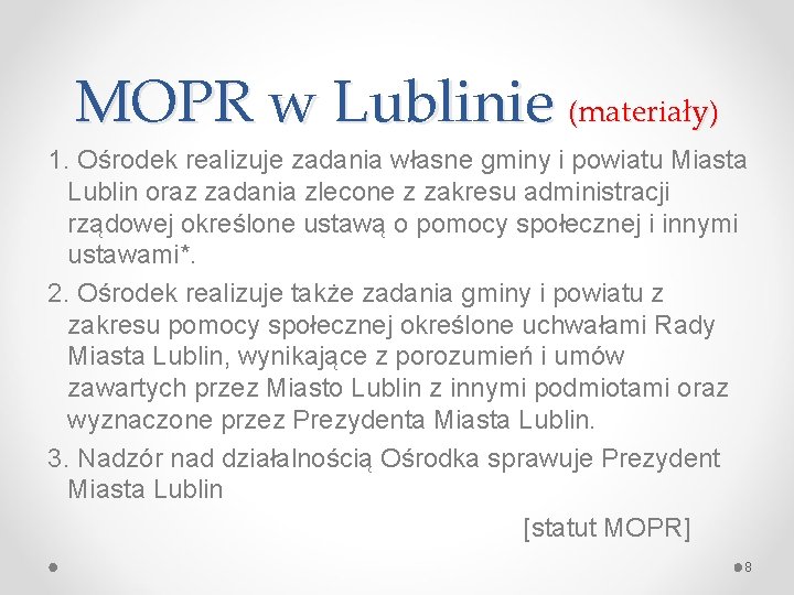 MOPR w Lublinie (materiały) 1. Ośrodek realizuje zadania własne gminy i powiatu Miasta Lublin