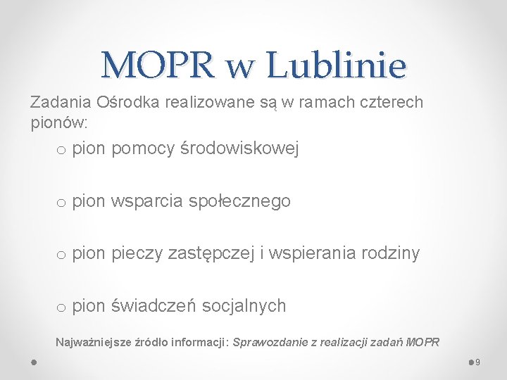 MOPR w Lublinie Zadania Ośrodka realizowane są w ramach czterech pionów: o pion pomocy