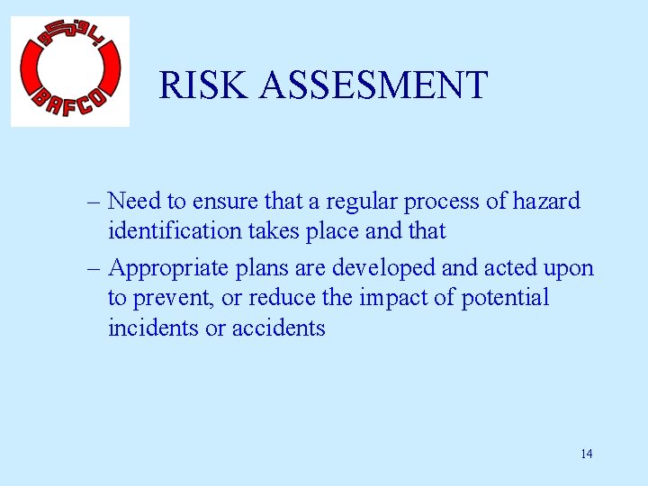 RISK ASSESMENT – Need to ensure that a regular process of hazard identification takes