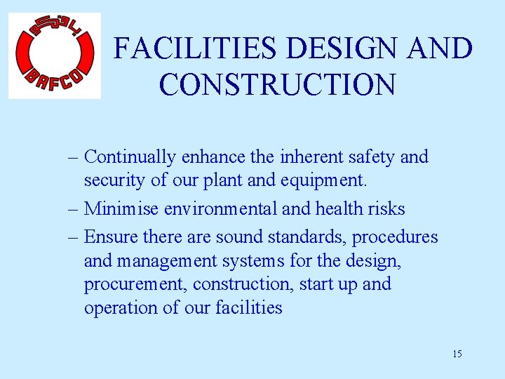 FACILITIES DESIGN AND CONSTRUCTION – Continually enhance the inherent safety and security of our