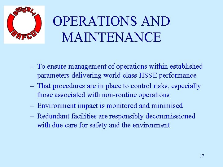 OPERATIONS AND MAINTENANCE – To ensure management of operations within established parameters delivering world