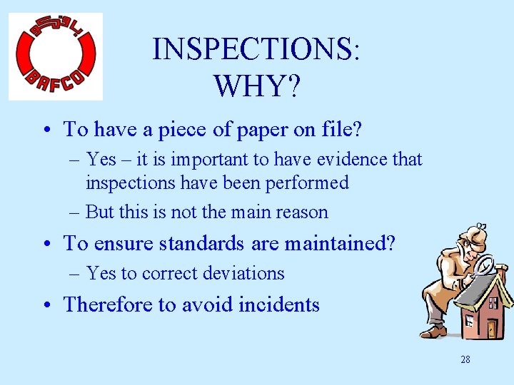 INSPECTIONS: WHY? • To have a piece of paper on file? – Yes –