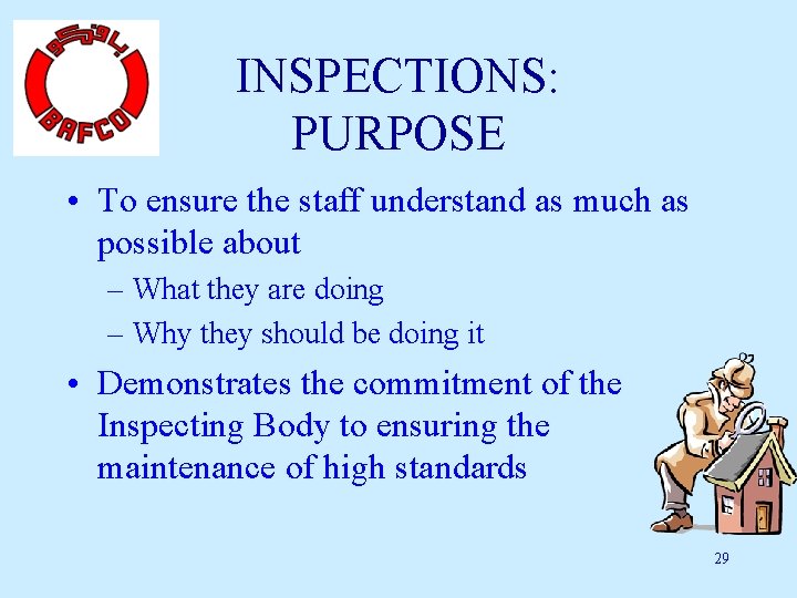 INSPECTIONS: PURPOSE • To ensure the staff understand as much as possible about –