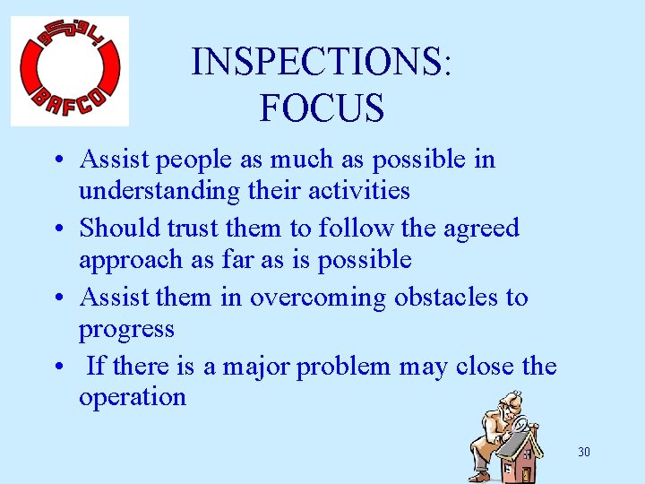 INSPECTIONS: FOCUS • Assist people as much as possible in understanding their activities •