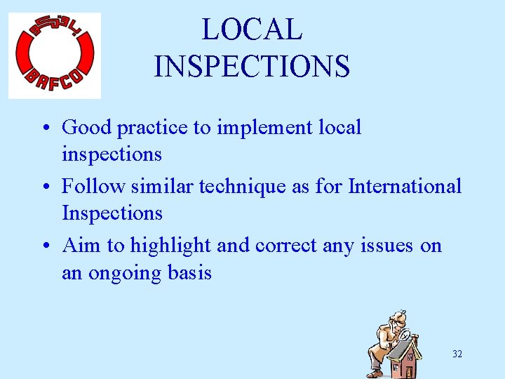 LOCAL INSPECTIONS • Good practice to implement local inspections • Follow similar technique as