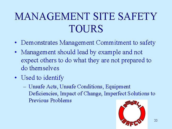 MANAGEMENT SITE SAFETY TOURS • Demonstrates Management Commitment to safety • Management should lead