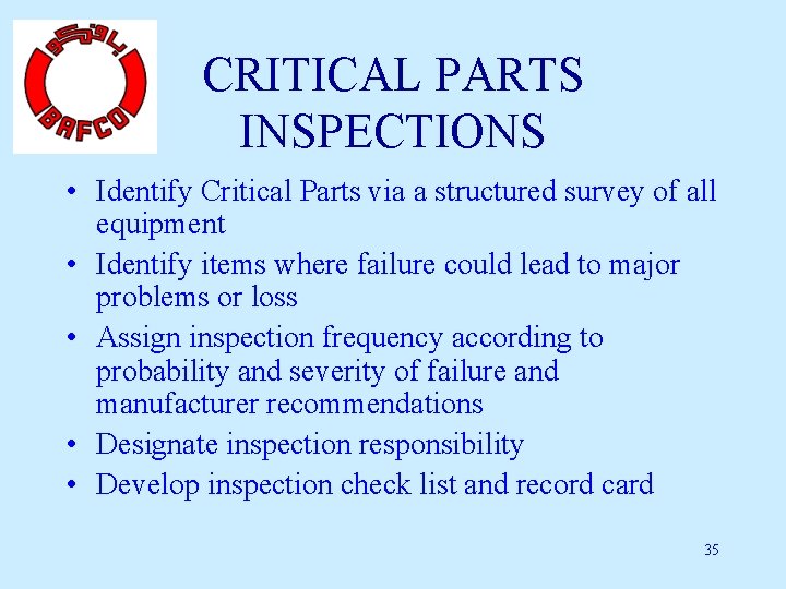 CRITICAL PARTS INSPECTIONS • Identify Critical Parts via a structured survey of all equipment