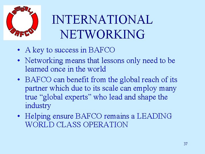 INTERNATIONAL NETWORKING • A key to success in BAFCO • Networking means that lessons