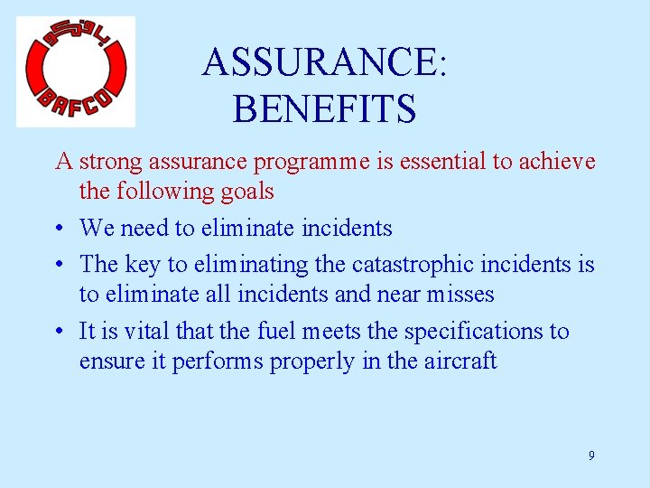 ASSURANCE: BENEFITS A strong assurance programme is essential to achieve the following goals •