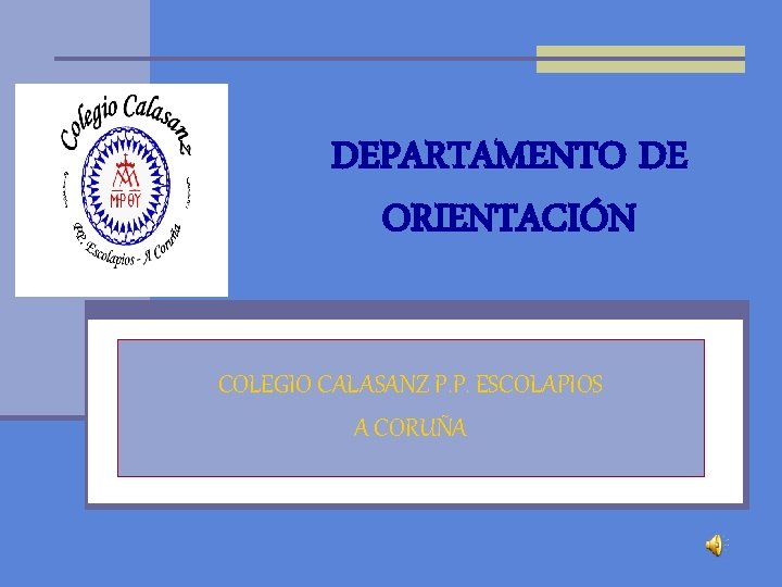 DEPARTAMENTO DE ORIENTACIÓN COLEGIO CALASANZ P. P. ESCOLAPIOS A CORUÑA 