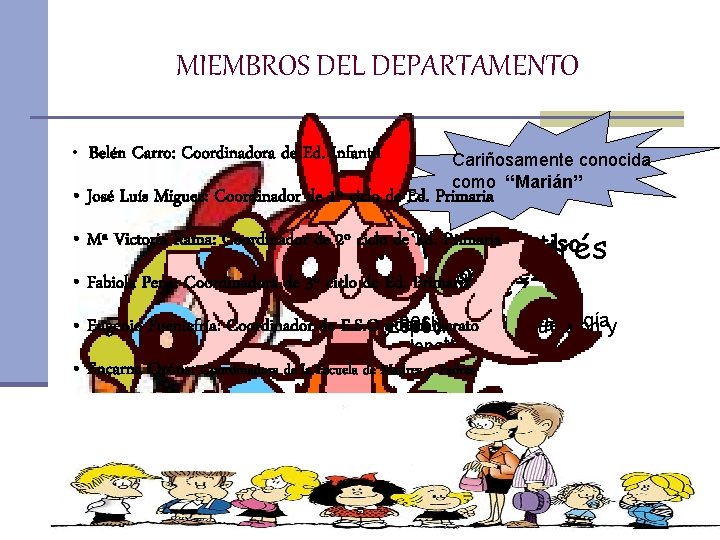 MIEMBROS DEL DEPARTAMENTO • Belén Carro: Coordinadora de Ed. Infantil Cariñosamente conocida como “Marián”