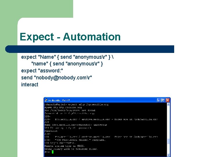 Expect - Automation spawn ftp $argv expect "Name" { send "anonymousr" }  "name"