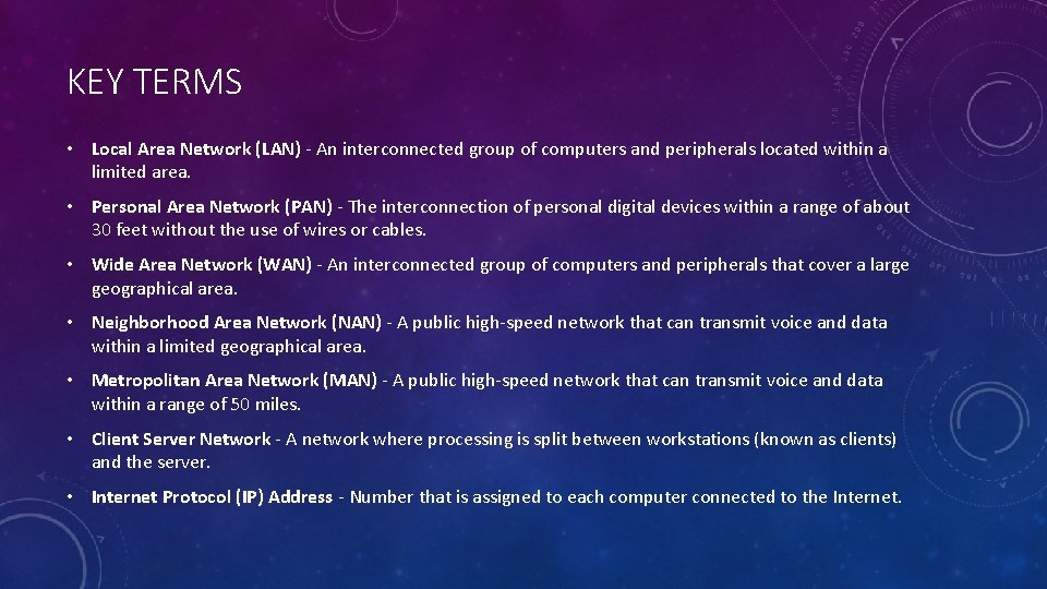 KEY TERMS • Local Area Network (LAN) - An interconnected group of computers and