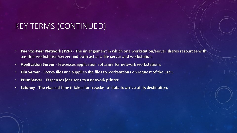 KEY TERMS (CONTINUED) • Peer-to-Peer Network (P 2 P) - The arrangement in which