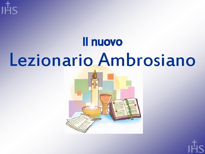 Il nuovo Lezionario Ambrosiano 