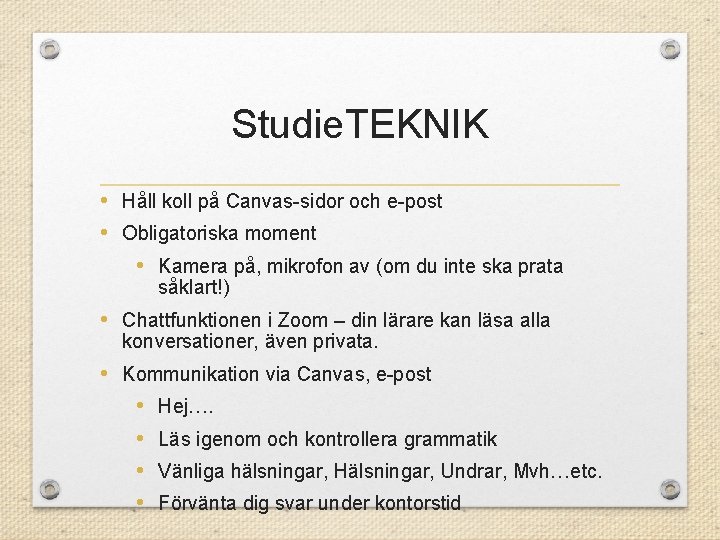 Studie. TEKNIK • Håll koll på Canvas-sidor och e-post • Obligatoriska moment • Kamera