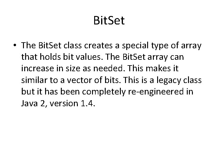 Bit. Set • The Bit. Set class creates a special type of array that