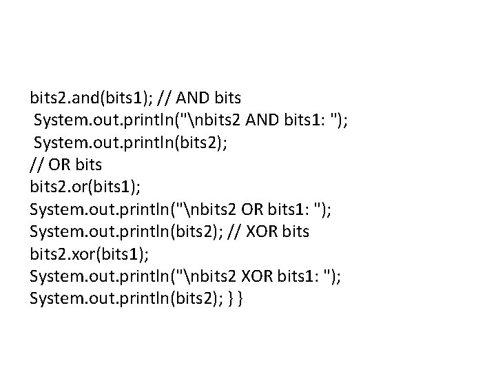 bits 2. and(bits 1); // AND bits System. out. println("nbits 2 AND bits 1: