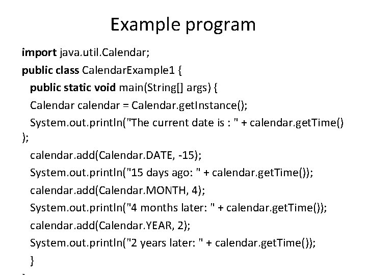 Example program import java. util. Calendar; public class Calendar. Example 1 { public static