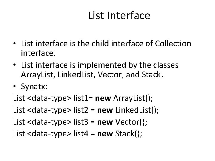 List Interface • List interface is the child interface of Collection interface. • List