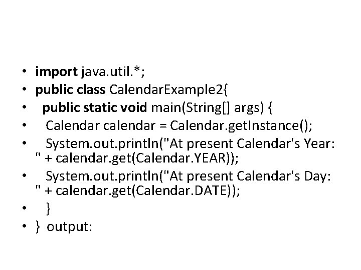 import java. util. *; public class Calendar. Example 2{ public static void main(String[] args)