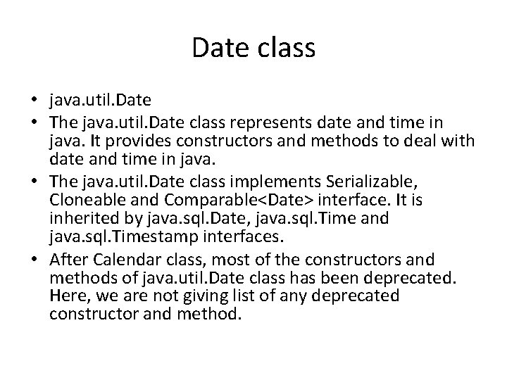 Date class • java. util. Date • The java. util. Date class represents date