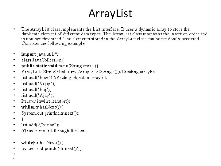 Array. List • The Array. List class implements the List interface. It uses a