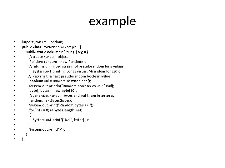 example • • • • • • import java. util. Random; public class Java.