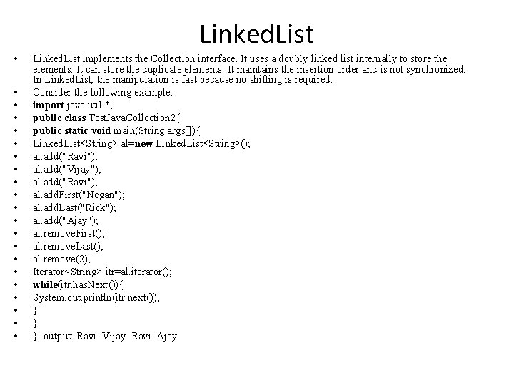 Linked. List • • • • • • Linked. List implements the Collection interface.