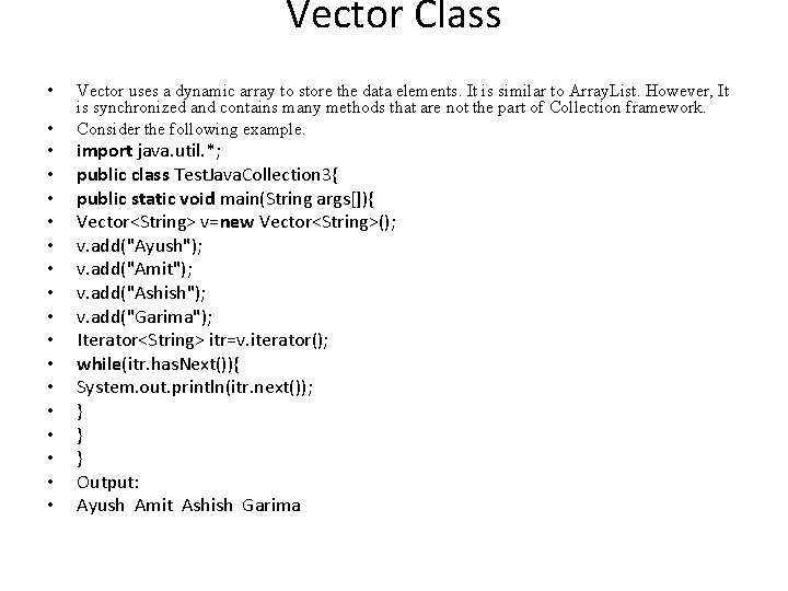 Vector Class • • Vector uses a dynamic array to store the data elements.