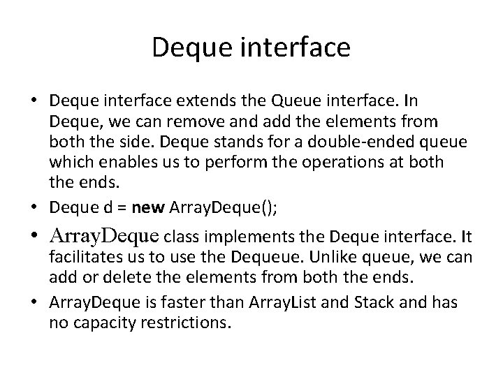 Deque interface • Deque interface extends the Queue interface. In Deque, we can remove