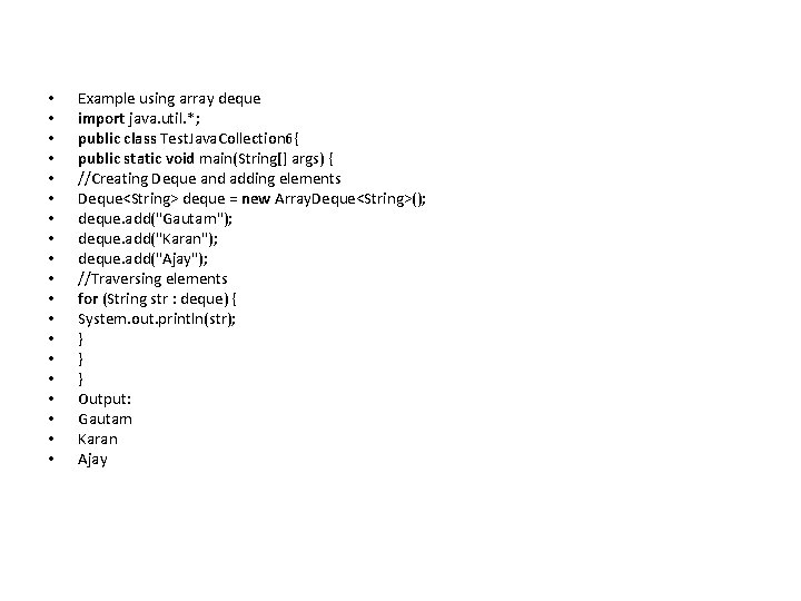  • • • • • Example using array deque import java. util. *;