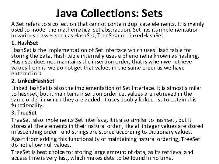 Java Collections: Sets A Set refers to a collection that cannot contain duplicate elements.